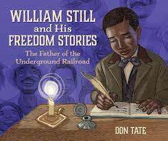 WILLIAM STILL AND HIS FREEDOM STORIES