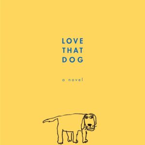 Love That Dog by  Sharon Creech